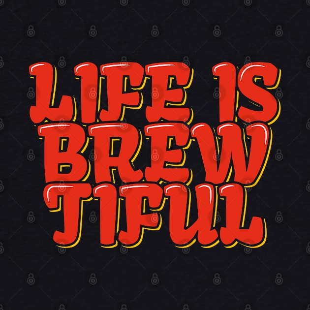 Coffee Pun Life is Brewtiful by ardp13